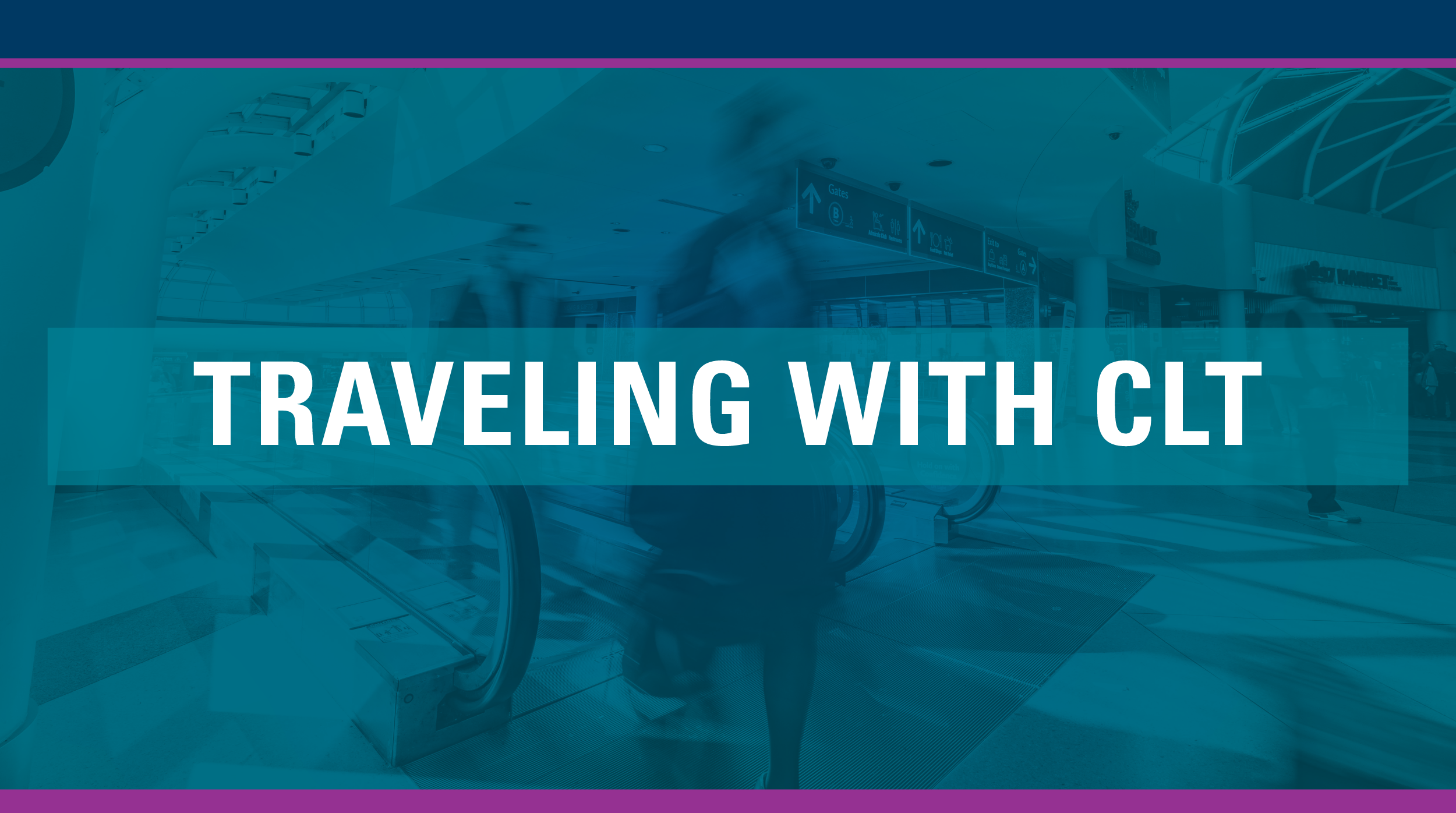 Stay Safe, Travel Safe graphic for Traveling with CLT; teal color overlay with image of passengers in terminal lobby